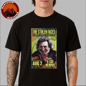 The Stolen Faces Celebrating The Music Of The Greatful Dead On Saturday August 2 2025 10PM At B Side Memphis Unisex T-Shirts