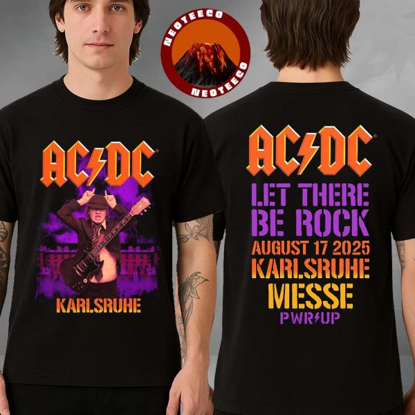 ACDC Karlsruhe PWR UP Event Tour For Karlsruhe Messe In Deutschland Germany On August 17th 2025 Two Sides Unisex T-Shirt