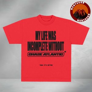 Chase Atlantic My Life Was Incomplete Without Unisex T-Shirt