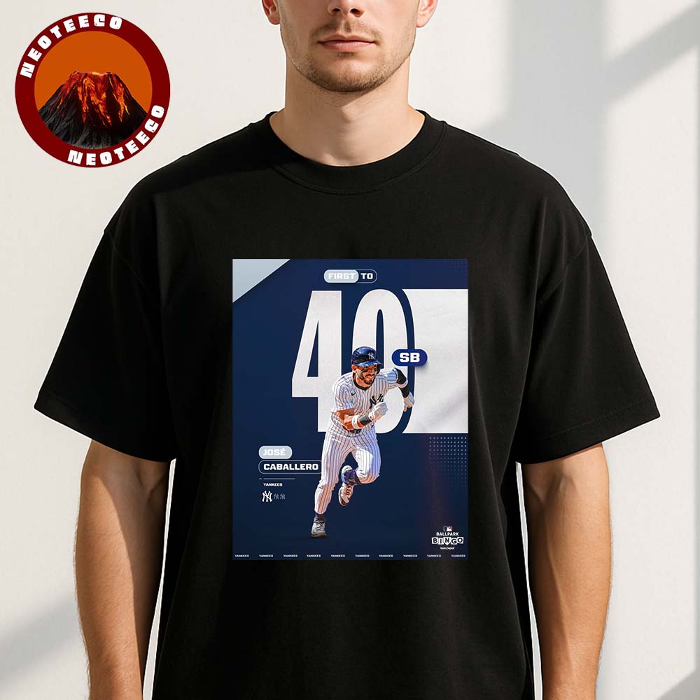 Jose Caballero New York Yankees First To 40 Stolen Bases MLB Baseball 2025 Poster Legendary Speed Artwork Unisex T-Shirt