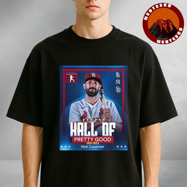 Matt Carpenter Hall of Pretty Good Baseball Poster St Louis Cardinals MLB 2025 Sports Print Unisex T-Shirt