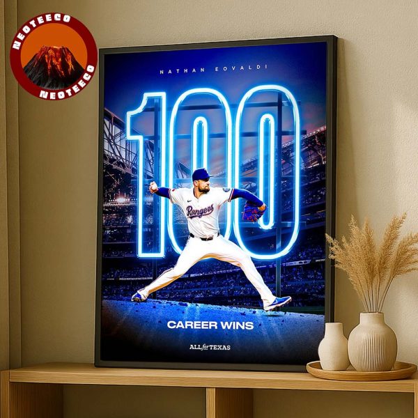 Nathan Eovaldi Texas Rangers Milestone Poster At Globe Life Field In Texas 2025 100 Career Wins Major League Baseball Home Decor Poster Canvas