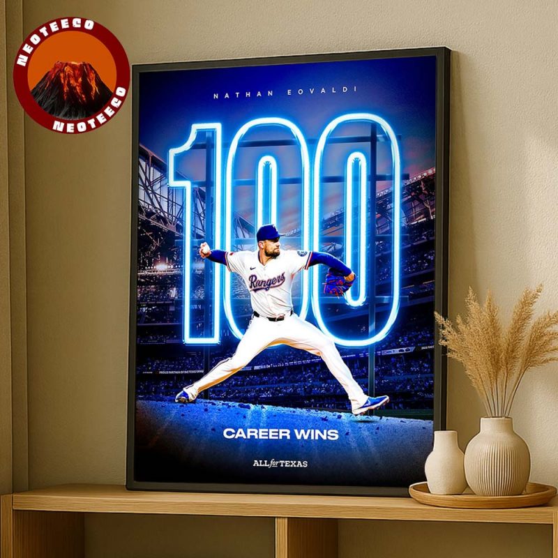 Nathan Eovaldi Texas Rangers Milestone Poster At Globe Life Field In Texas 2025 100 Career Wins Major League Baseball Home Decor Poster Canvas