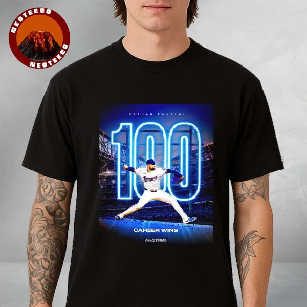 Nathan Eovaldi Texas Rangers Milestone Poster At Globe Life Field In Texas 2025 100 Career Wins Major League Baseball Unisex T-Shirt
