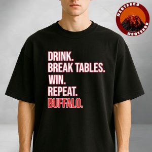 Buffalo Bills Drink Break Tables Win Repeat Football Fan NFL 2025 Unisex T-Shirt