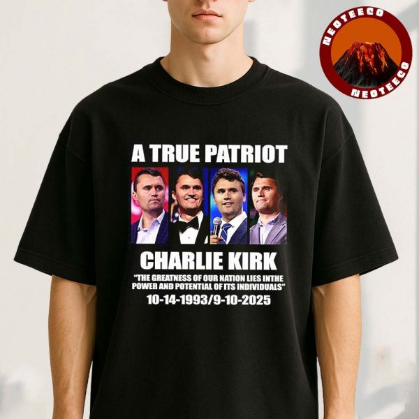 Charlie Kirk True Patriot Memorial Tribute Shirt 1993–2025 Political Activist Quote Design Unisex T-Shirt
