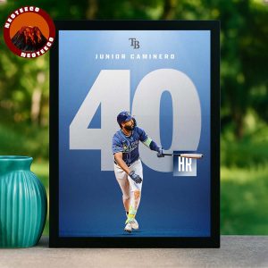 Junior Caminero 40 Home Runs Tampa Bay Rays 2025 Home Decor Poster Canvas