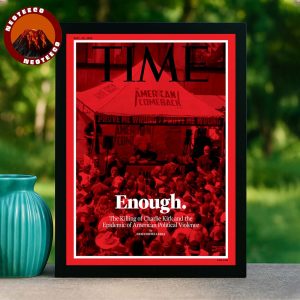 Time Magazine September 29 2025 Cover Enough The Killing of Charlie Kirk and the Epidemic of American Political Violence Home Decor Poster Canvas