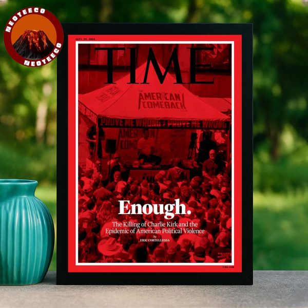 Time Magazine September 29 2025 Cover Enough The Killing of Charlie Kirk and the Epidemic of American Political Violence Home Decor Poster Canvas
