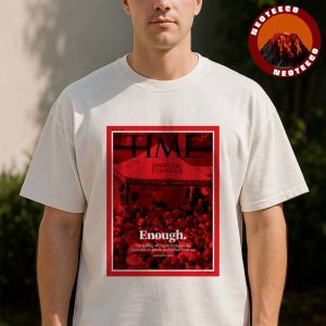 Time Magazine September 29 2025 Cover Enough The Killing of Charlie Kirk and the Epidemic of American Political Violence Unisex T-Shirt